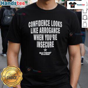 Good Confidence Looks Like Arrogance When You're Insecure Silly Punter T-Shirt design featuring bold text on a trendy shirt.