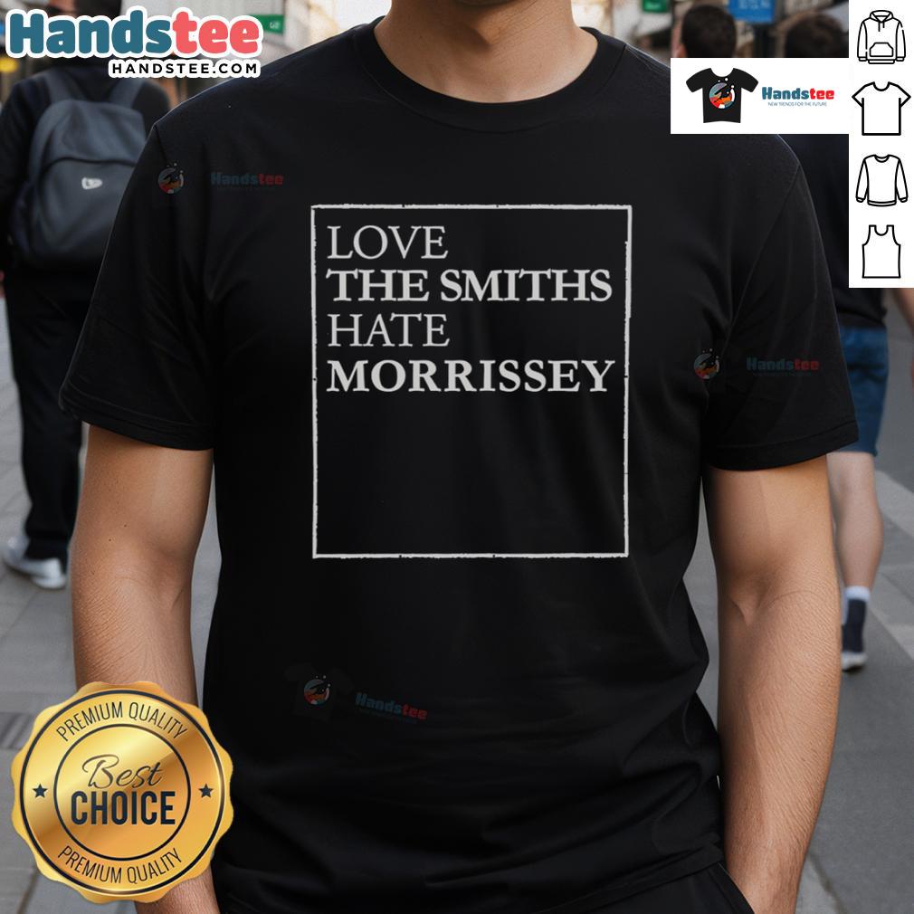 Alt Text: Good Love The Smiths Hate Morrissey T-Shirt featuring a bold graphic design celebrating The Smiths band.