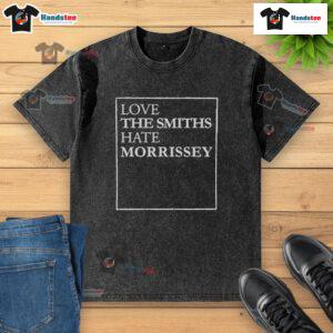 Good Love The Smiths Hate Morrissey washed t-shirt design featuring iconic band graphics and vintage style.