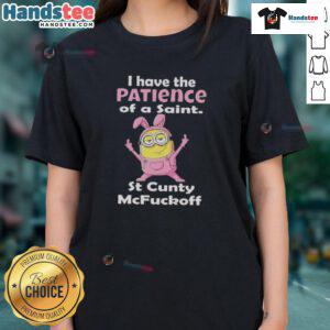 Good Minions I Have The Patience Of A Saint St Cunty McFuckoff Ladies Tee design featuring humorous text and vibrant colors.