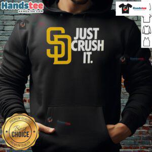 Good San Diego Padres Just Crush It MLB Baseball Hoodie featuring team colors and logo for fans and players alike.