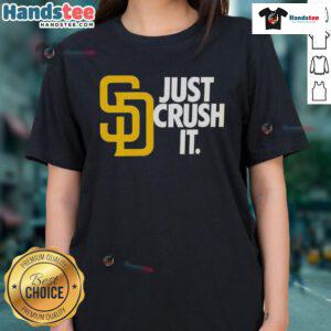 Good San Diego Padres Just Crush It MLB Baseball Ladies Tee showcasing team spirit and stylish design for female fans.