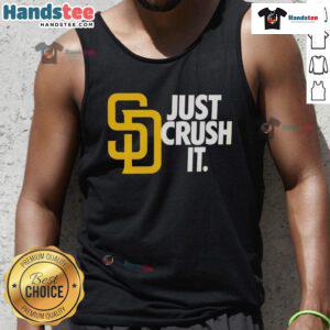 Good San Diego Padres Just Crush It MLB baseball tank top in vibrant colors, perfect for fans and summer outings.