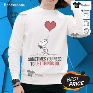Good Snoopy sweatshirt featuring 'Sometimes You Need to Let Things Go' design, perfect for casual wear and inspiration.