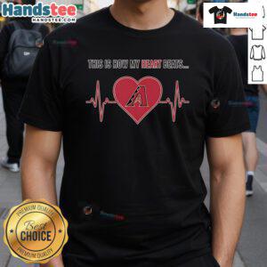 Good This Is How My Heart Beats Arizona Diamondbacks T-Shirt featuring a vibrant design perfect for fans and game day.