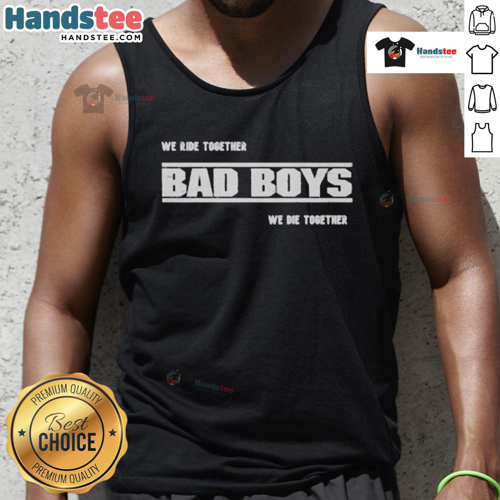 Good We Ride Together Bad Boys We Die Together 2025 Tank Top featuring bold graphic design for stylish casual wear.