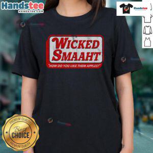 Good Wicked Smaaht Ladies Tee featuring 'How Do You Like Them Apples' graphic, perfect for witty and fun casual wear.
