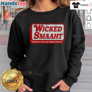 Good Wicked Smaaht How Do You Like Them Apples sweatshirt featuring a playful design and comfortable fit for casual wear.