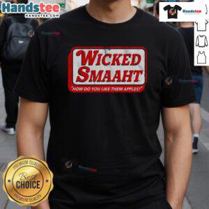 Good Wicked Smaaht How Do You Like Them Apples T-Shirt featuring a clever graphic and stylish design for fans of Boston culture.