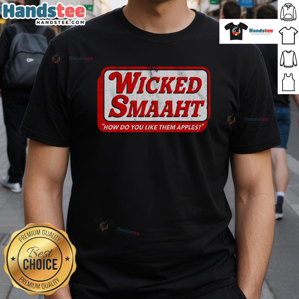 Good Wicked Smaaht How Do You Like Them Apples T-Shirt featuring a clever graphic and stylish design for fans of Boston culture.