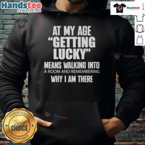 Alt Text: Nice At My Age hoodie featuring a playful quote about luck, perfect for casual wear and expressing a fun attitude.