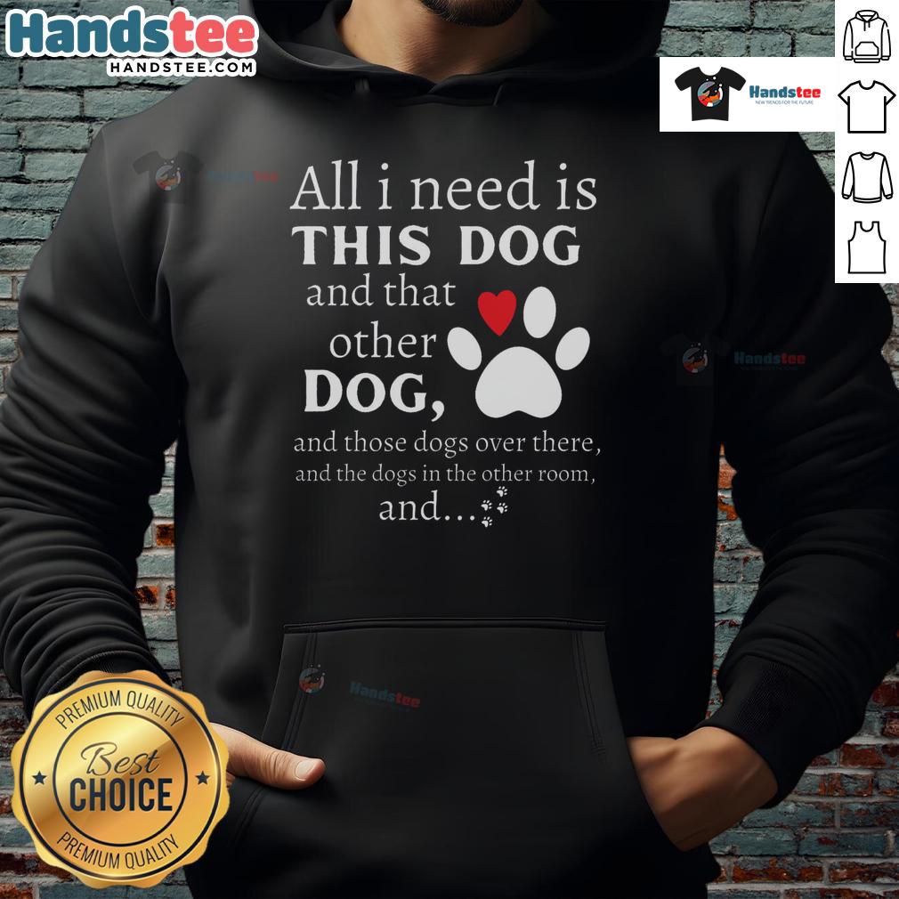 Cozy hoodie featuring 'All I Need Is This Dog And That Other Dog' design for dog lovers, perfect for pet enthusiasts.