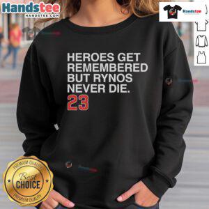 Stylish 'Nice Heroes Get Remembered But Rynos Never Die' sweatshirt featuring bold text and a comfortable design.