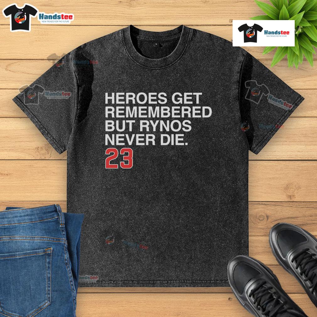 Washable Rynos Never Die T-shirt featuring 'Nice Heroes Get Remembered' design, perfect for casual wear and fandom.