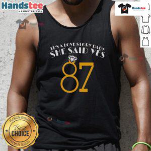 Nice It's A Love Story Baby She Said Yes 87 tank top featuring a stylish design perfect for casual wear.