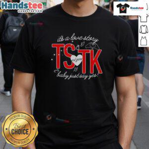 Nice It's A Love Story Ts End Game Tk Baby Just Say Yes T-Shirt featuring a stylish design for romance fans.