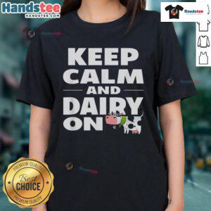 Nice Keep Calm and Dairy On Cow Ladies Tee featuring a playful cow graphic and stylish text design for dairy lovers.