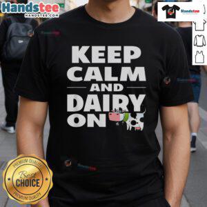 Funny 'Keep Calm And Dairy On' cow t-shirt design featuring a playful cow and vibrant text, perfect for dairy lovers.