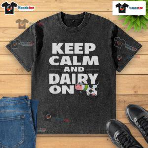 Keep Calm And Dairy On cow-themed t-shirt featuring a playful design perfect for dairy lovers and casual wear.