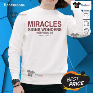 Nice Miracles Signs Wonders sweatshirt featuring inspirational Hebrews quote, perfect for faith and comfort.