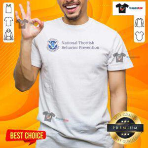 Nice National Thottish Behavior Prevention T-Shirt featuring a bold graphic design promoting positive behavior.