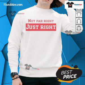 Cozy Nice Not Far Right Just Right sweatshirt in soft fabric, perfect for casual outings or lounging at home.