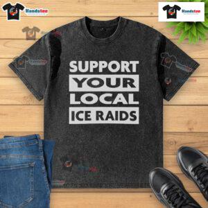 Alt Text: Nice Official Support Your Local Ice Raids washed t-shirt displayed on a hanger with a casual style.