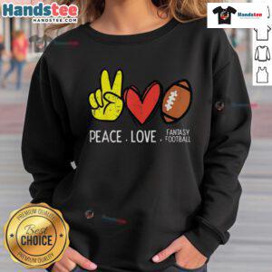 Nice Peace Love Fantasy Football Sweatshirt in vibrant colors, perfect for fans celebrating their love for the game.