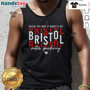 Stylish tank top featuring 'Nice Racin The Way It Oughta Be' design, perfect for Bristol Motor Speedway fans and events.