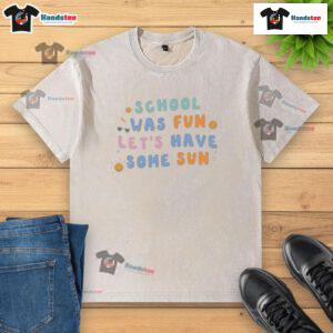 Colorful 'Nice School Was Fun' sun-washed t-shirt perfect for summer outings and school spirit activities.