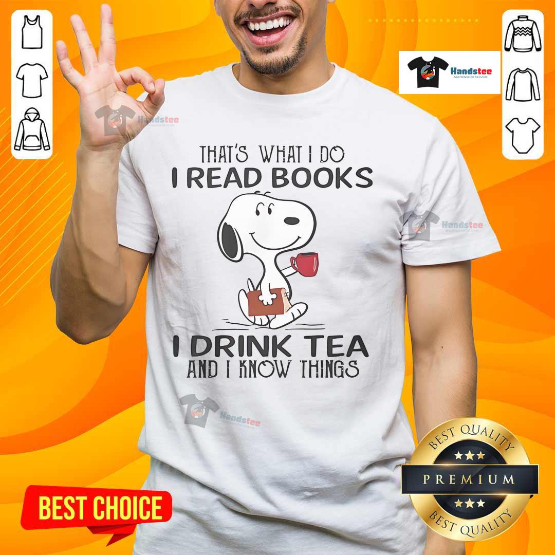 Alt Text: Nice Snoopy t-shirt featuring 'That's What I Do I Read Books I Drink Tea And I Know Things' graphic design.