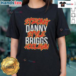Nice Strong Danny Style Briggs Hooligan Ladies Tee in vibrant colors, perfect for casual wear and style.