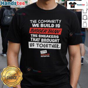 Nice The Community We Build Is Bigger Than Us Together T-Shirt featuring a bold, inspiring graphic design.
