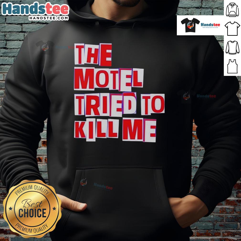 Alt Text: Cozy 'Nice The Motel Tried To Kill Me' hoodie featuring bold graphic design, perfect for fans of quirky fashion.