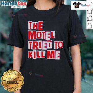 Nice The Motel Tried To Kill Me Ladies Tee featuring a bold graphic design, perfect for casual and edgy fashion lovers.