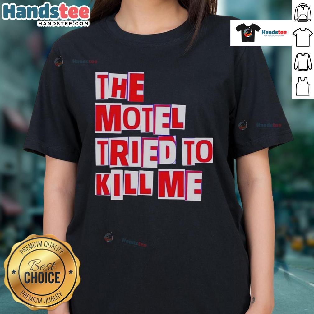 Nice The Motel Tried To Kill Me Ladies Tee featuring a bold graphic design, perfect for casual and edgy fashion lovers.