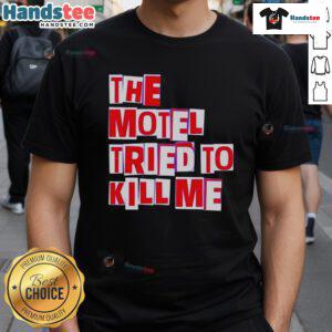 Nice The Motel Tried To Kill Me T-Shirt featuring bold graphic design and vibrant colors, perfect for horror enthusiasts.