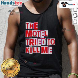 Stylish 'Nice-The-Motel-Tried-To-Kill-Me' tank top on display, perfect for summer casual wear and unique fashion statements.