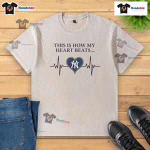 Nice This Is How My Heart Beats New York Yankees washed t-shirt featuring a stylish design for baseball fans.