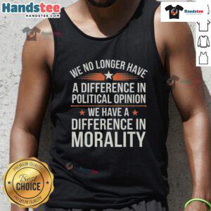 Nice We No Longer Have A Difference In Political Opinion Tank Top featuring a bold, colorful graphic design.