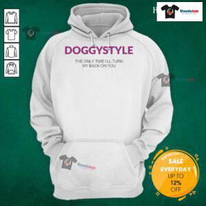 Official Doggystyle hoodie featuring 'The Only Time Ill Turn My Back On You' design, perfect for casual streetwear.