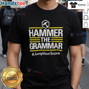 Official Hammer The Grammar Jump Your Score T-Shirt featuring a bold design and vibrant colors for grammar enthusiasts.