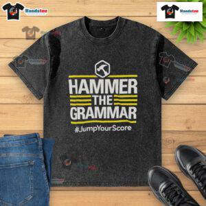 Official Hammer The Grammar Jump Your Score washed t-shirt displaying a stylish graphic design for grammar enthusiasts.