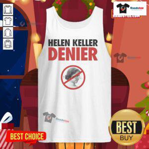 Official Helen Keller Denier Not Real Tank Top design featuring bold text and vibrant colors for a trendy statement look.