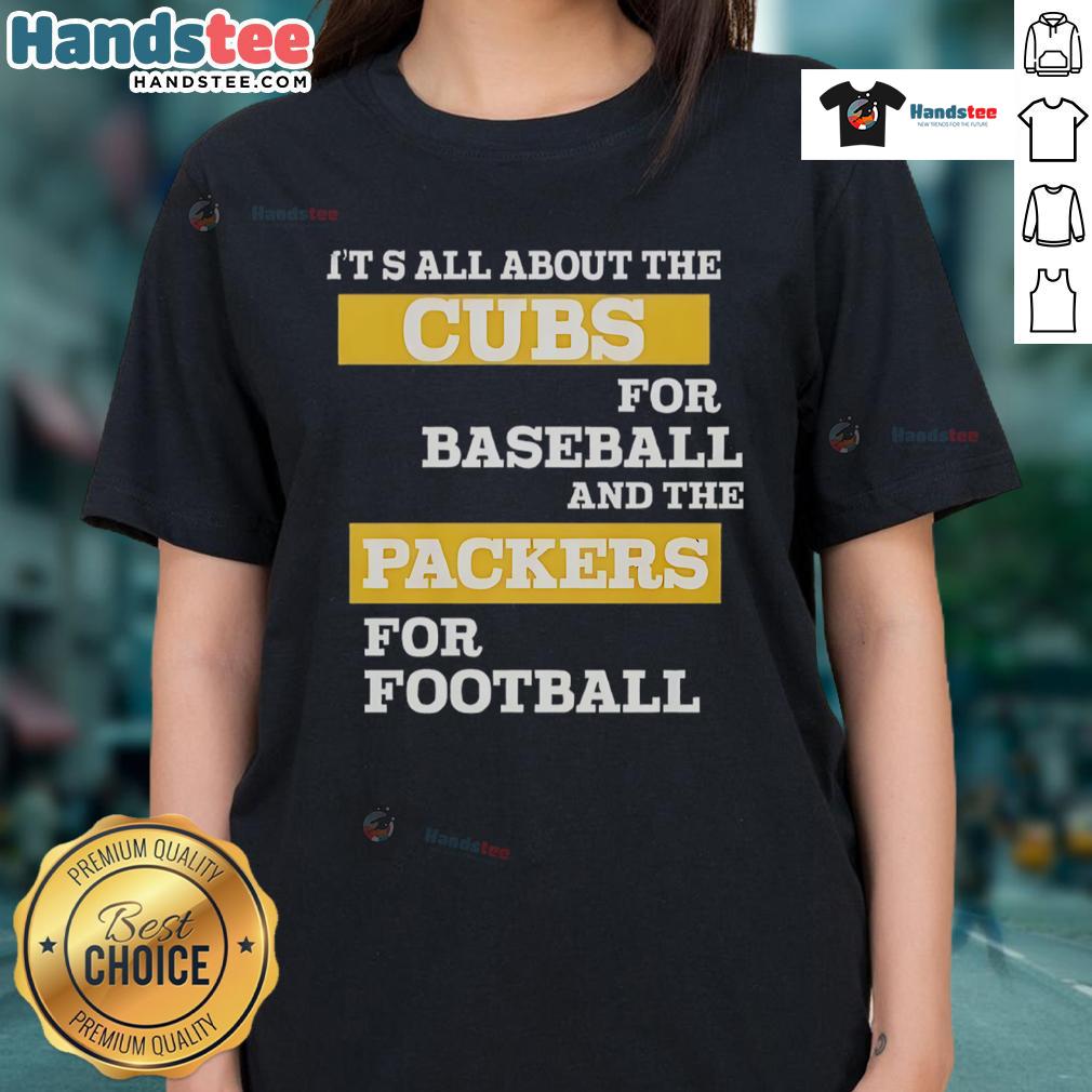Official 'It's All About The Cubs for Baseball and The Packers for Football' ladies tee showcasing team pride and style.
