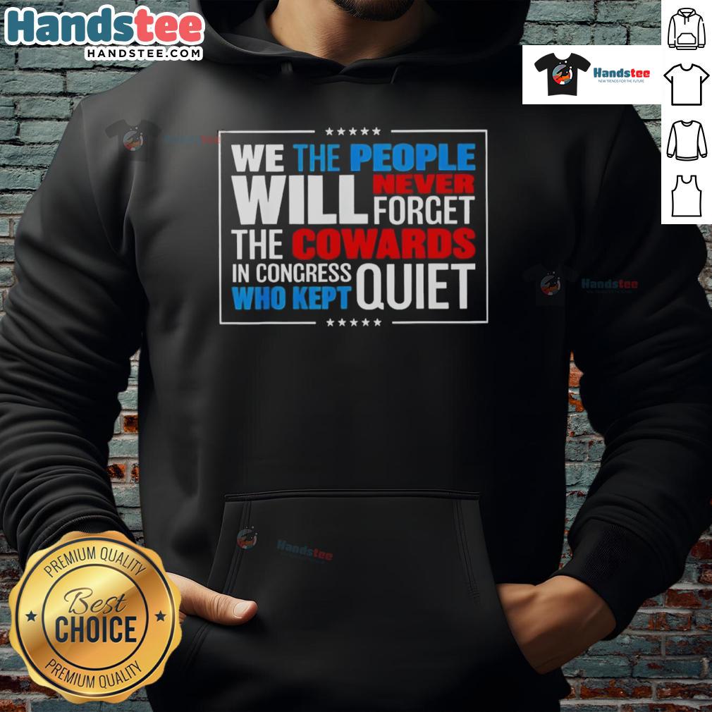 Alt Text: Official We The People hoodie highlighting Congress cowards who remained silent, perfect for activists and supporters.