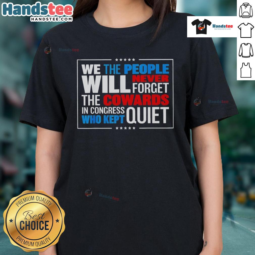 Alt Text: We The People Ladies Tee featuring the message 'We Will Never Forget The Cowards In Congress Who Kept Quiet'