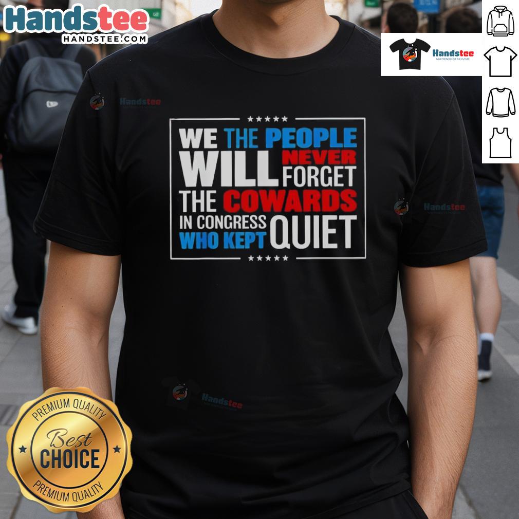 Official We The People T-Shirt: 'Will Never Forget The Cowards In Congress Who Kept Quiet' - Bold statement apparel.