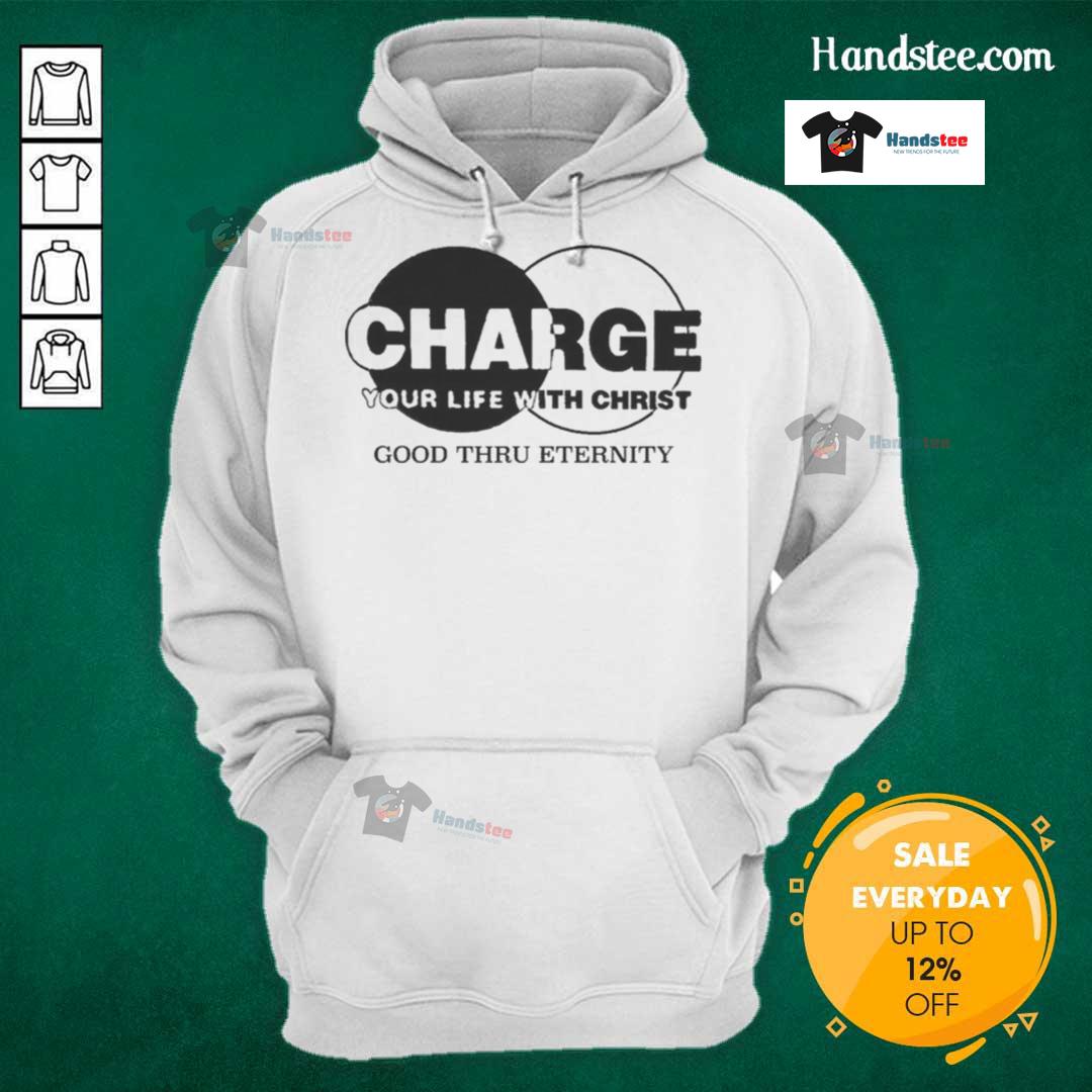 Original Charge Your Life With Christ Good Thru Eternity Hoodie in black, featuring a motivational quote design.