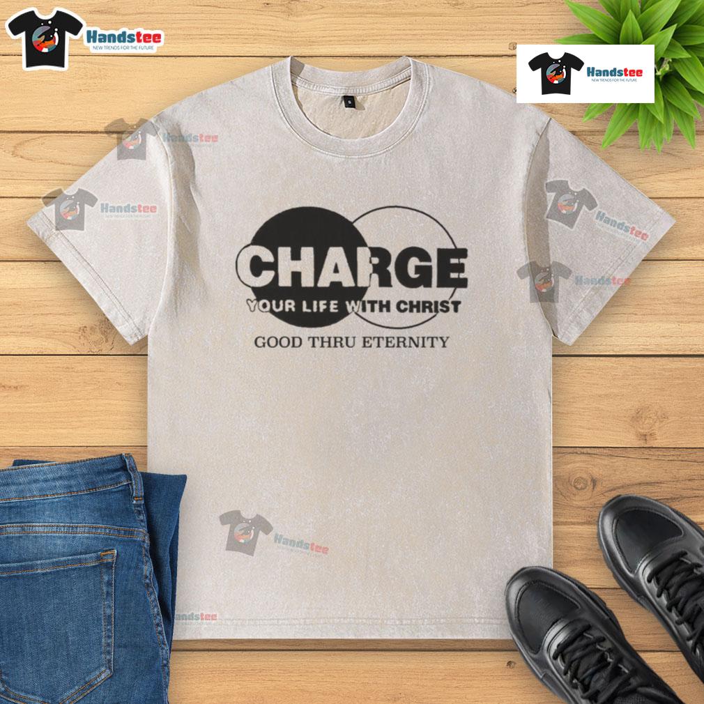 Original Charge Your Life With Christ Good Thru Eternity Washed T-Shirt featuring a motivational design and soft fabric.